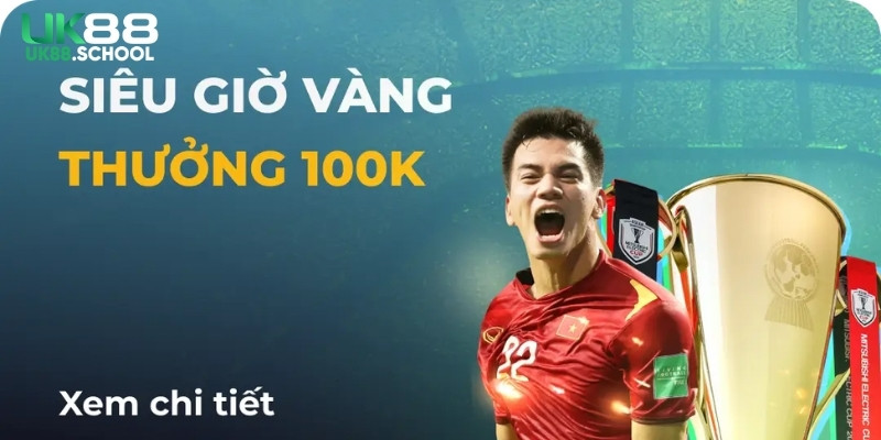 Giới thiệu về khuyến mãi UK88 tặng 100K
